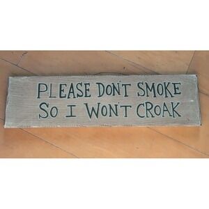 17‎ X 8 Please Don't Smoke So I won't Croak Wooden Sign